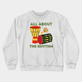 Djembe Player, All About the Rhythm Crewneck Sweatshirt